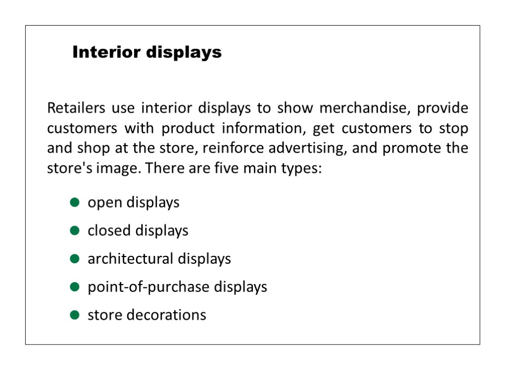 Retailers use interior displays to show merchandise, provide customers with product information, get customers